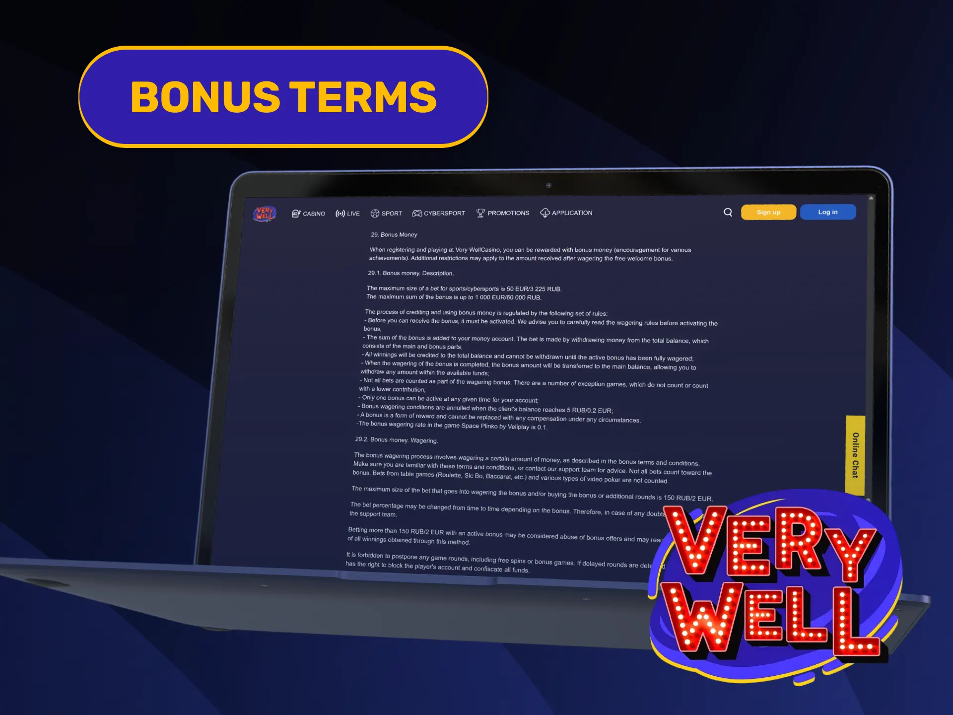 Read mandatory turnover wagering requirements governing all active VeryWell Bonuses.